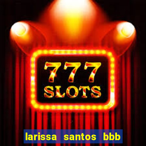 larissa santos bbb 23 pelada